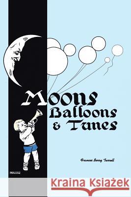 Moons, Balloons and Tunes Frances Berry Turrell 9781490777689 Trafford Publishing - książka