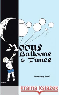 Moons, Balloons and Tunes Frances Berry Turrell 9781490777702 Trafford Publishing - książka