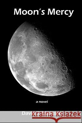 Moon's Mercy: Novel David J. Claassen 9781477598528 Createspace - książka