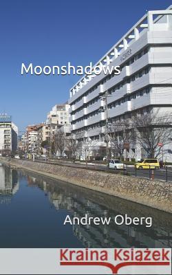 Moonshadows Andrew Oberg 9781099655807 Independently Published - książka