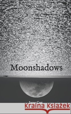 Moonshadows Irene Cast 9781695492912 Independently Published - książka