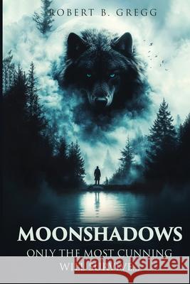 Moonshadows: Only The Most Cunning Will Survive Robert B 9781805585367 Audiobook Publishing Services - książka