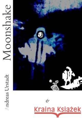 Moonshake Andreas Urstadt 9781523790104 Createspace Independent Publishing Platform - książka