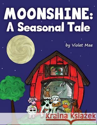 Moonshine: A Seasonal Tale Violet Mae Violet Mae 9780615957432 Neural Nebula Publishing - książka