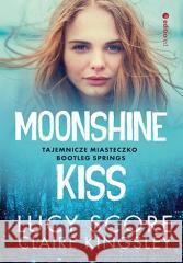 Moonshine Kiss. Tajemnicze miasteczko Bootleg... Lucy Score, Claire Kingsley 9788328384804 Editio - książka