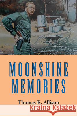 Moonshine Memories Thomas Allison 9781603060066 Newsouth, Inc. - książka