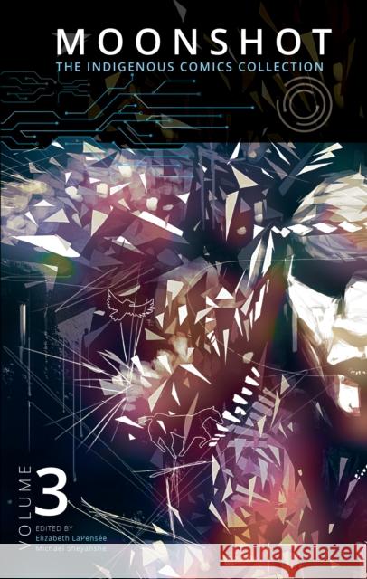 Moonshot: The Indigenous Comics Collection (Vol. 3) Lapensée, Elizabeth 9780228706229 Inhabit Education Books Inc. - książka