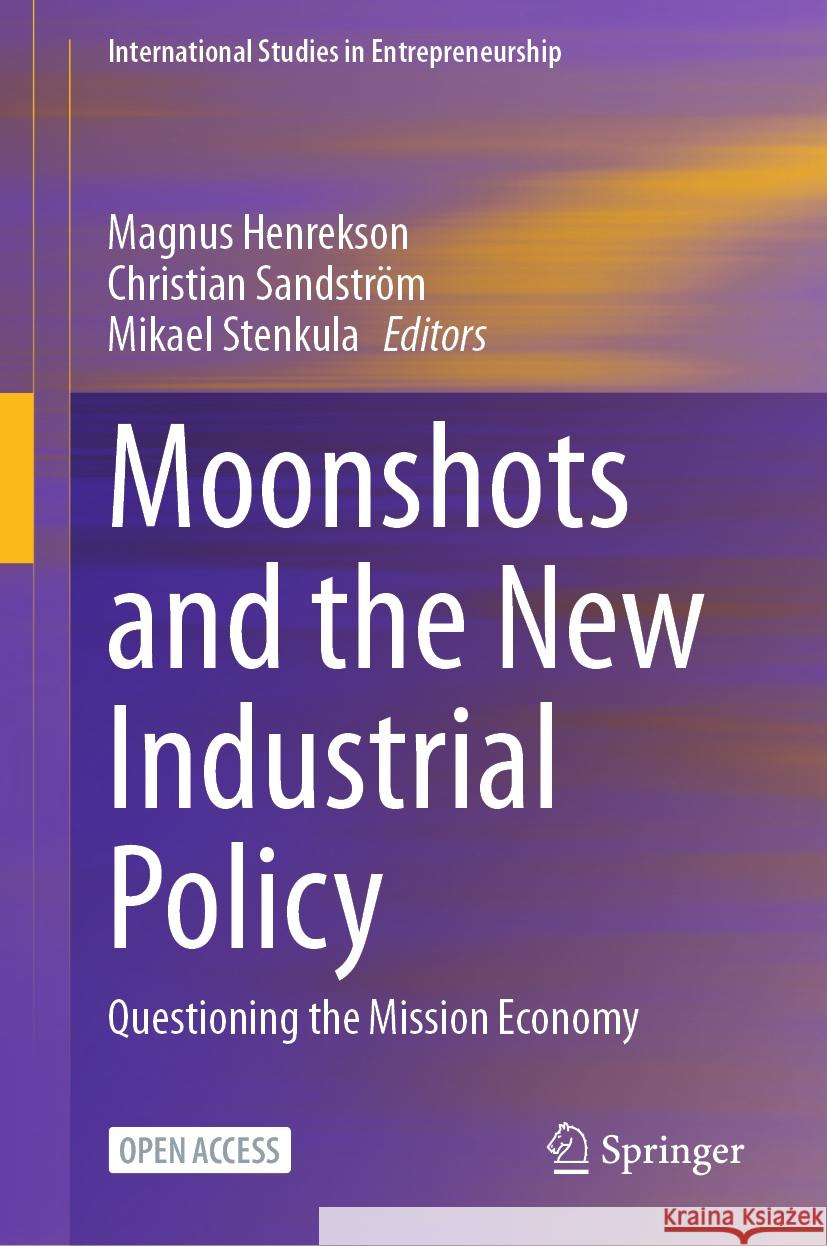 Moonshots and the New Industrial Policy: Questioning the Mission Economy Magnus Henrekson Christian Sandstr?m Mikael Stenkula 9783031491955 Springer - książka