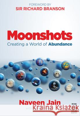 Moonshots: Creating a World of Abundance Naveen Jain John Schroeter 9780999736401 John August Media, LLC - książka