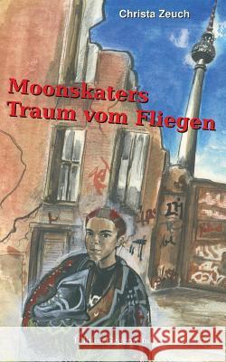 Moonskaters Traum vom Fliegen Christa Zeuch 9783732231317 Books on Demand - książka