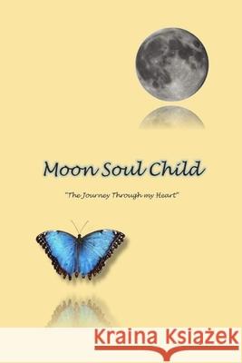 MoonSoulChild: The Journey Through My Heart Sara Sheehan 9781986600156 Createspace Independent Publishing Platform - książka