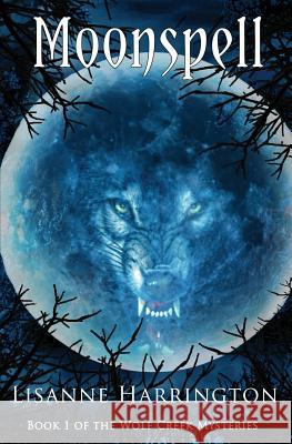 Moonspell: Book 1 of the Wolf Creek Mysteries Lisanne Harrington 9781626945258 Black Opal Books - książka