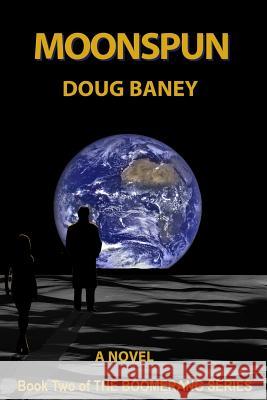 Moonspun Dr Douglas Michael Baney 9781540565556 Createspace Independent Publishing Platform - książka