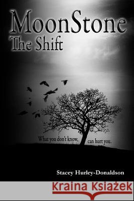 Moonstone: the Shift Stacey Hurley-Donaldson 9781312239388 Lulu.com - książka