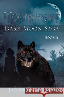 Moonstroke: Dark Moon Saga - Book 2 J Carroll Anderson 9781683483618 Page Publishing, Inc. - książka