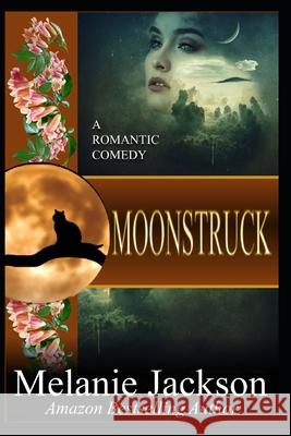 Moonstruck: A Romantic Comedy Melanie Jackson 9798715380128 Independently Published - książka