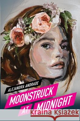 Moonstruck at Midnight Alejandra Andrade 9786072926646 Alejandra Andrade - książka