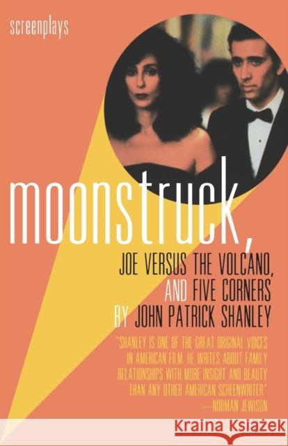 Moonstruck, Joe Versus the Volcano, and Five Corners: Screenplays Shanley, John Patrick 9780802134714 Grove/Atlantic - książka