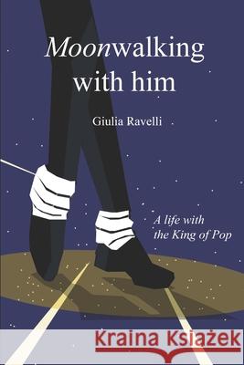 Moonwalking With Him - (English version) Giulia Ravelli 9798768912918 Independently Published - książka