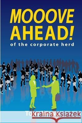 Mooove Ahead of the corporate herd Tony Wong 9781300263869 Lulu.com - książka