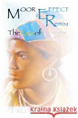 Moor Effect Remix: : The Luz Of Europe Serum, Truth 9781502768377 Createspace - książka