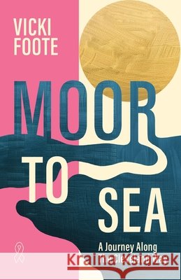 Moor to Sea: A Journey Along the Cleveland Way Vicki Foote 9780646713151 Foote Notes - książka
