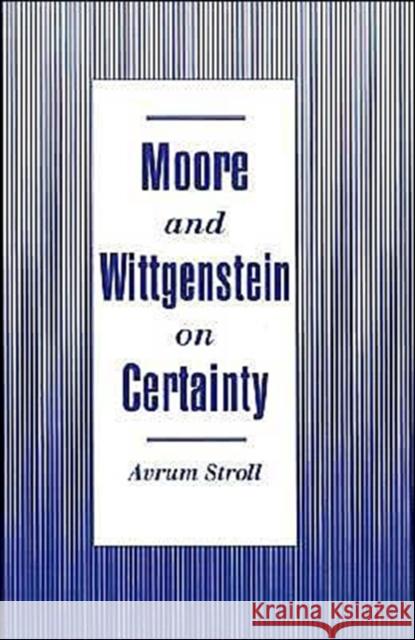 Moore and Wittgenstein on Certainty Avrum Stroll 9780195084887 Oxford University Press - książka