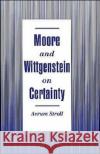 Moore and Wittgenstein on Certainty Avrum Stroll 9780195084887 Oxford University Press