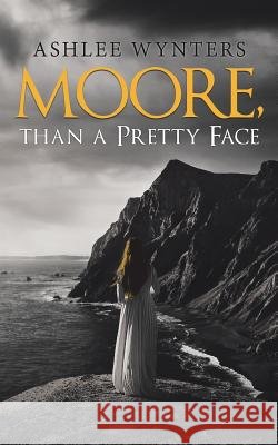 Moore, Than a Pretty Face Ashlee Wynters 9781504313896 Balboa Press Au - książka