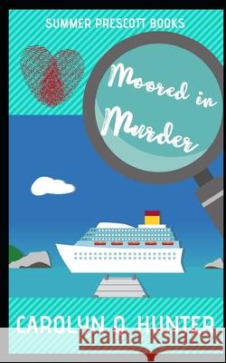 Moored in Murder Carolyn Q. Hunter 9781072236528 Independently Published - książka