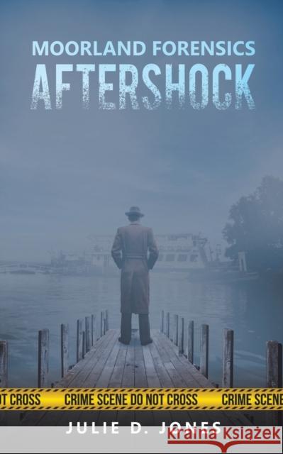 Moorland Forensics - Aftershock Julie D. Jones 9781398466630 Austin Macauley Publishers - książka