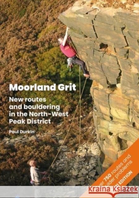 Moorland Grit: New routes and bouldering in the North-West Peak District Paul Durkin 9781909461574 Crescent House - książka