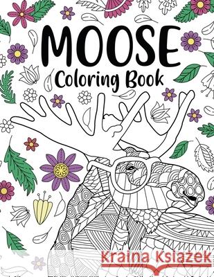 Moose Coloring Book: Coloring Books for Adults, Gifts for Painting Lover, Moose Mandala Coloring Pages, Activity Crafts & Hobbies, Wildlife Paperland Onlin 9781716137433 Lulu.com - książka