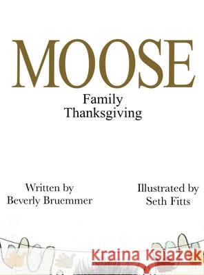 MOOSE Family Thanksgiving Beverly Bruemmer Seth Fitts 9781942766995 Vabella Publishing - książka