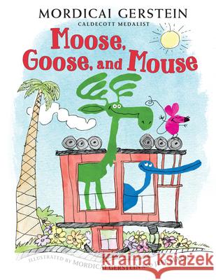 Moose, Goose, and Mouse Mordicai Gerstein Jeff Mack 9780823447602 Holiday House - książka