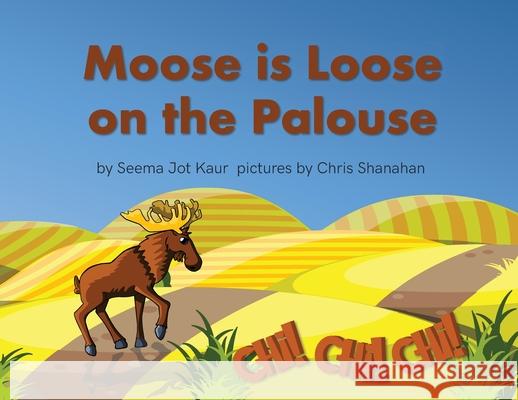 Moose is Loose on the Palouse Seema Jot Kaur 9781662905797 Blue Iris Joy - książka