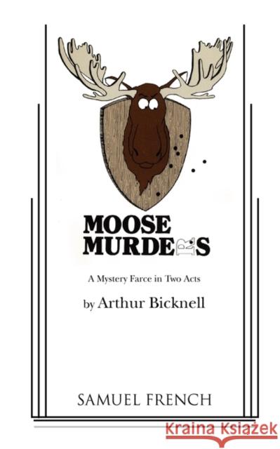 Moose Murders Arthur Bicknell 9780573619380 Samuel French Trade - książka