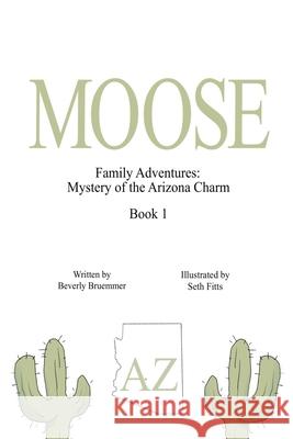 Moose: Mystery of the Arizona Charm Seth Fitts Beverly Bruemmer 9781942766766 Vabella Publishing - książka