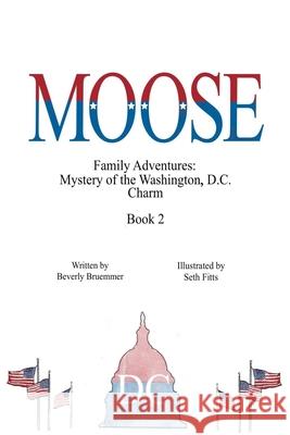 Moose: Mystery of the Washington, D.C. Charm Seth Fitts Beverly Bruemmer 9781942766780 Vabella Publishing - książka