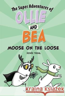 Moose on the Loose Ren?e Treml Ren?e Treml 9781484688762 Picture Window Books - książka