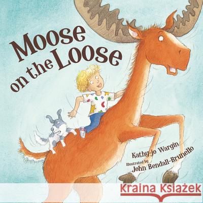 Moose on the Loose Kathy-Jo Wargin 9781585364275 Sleeping Bear Press - książka