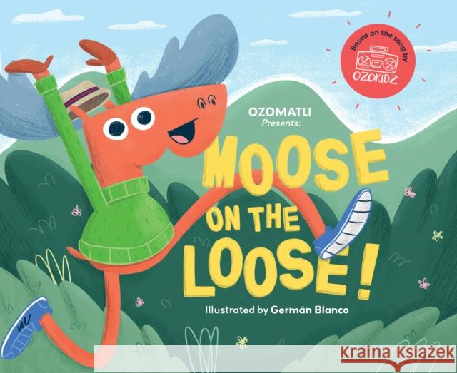 Moose on the Loose Ozomatli                                 Germ?n Blanco 9781938447792 Kayppin Media - książka