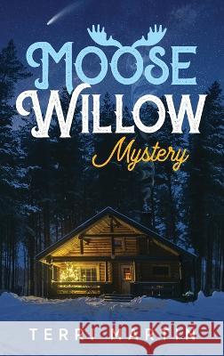 Moose Willow Mystery: A Yooper Romance Terri Martin   9781615996902 Modern History Press - książka
