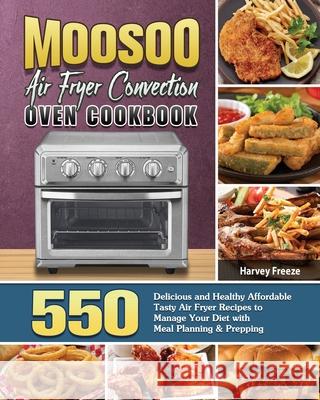 MOOSOO Air Fryer Convection Oven Cookbook Harvey Freeze   9781801246767 Harvey Freeze - książka