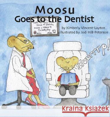 Moosu Goes to the Dentist Kimberly Vincent-Layton, Jodi Hill-Peterson 9781412077910 Trafford Publishing - książka