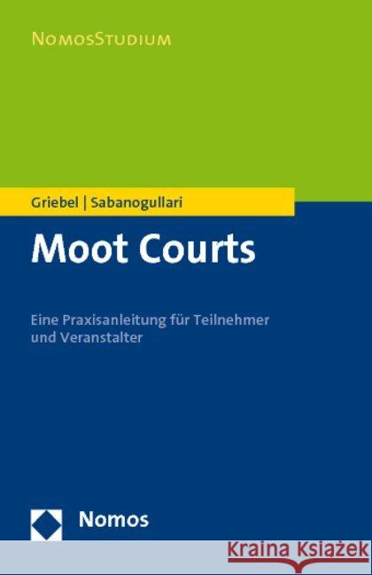 Moot Courts: Eine Praxisanleitung Fur Teilnehmer Und Veranstalter Griebel, Jorn 9783832963897 Nomos - książka