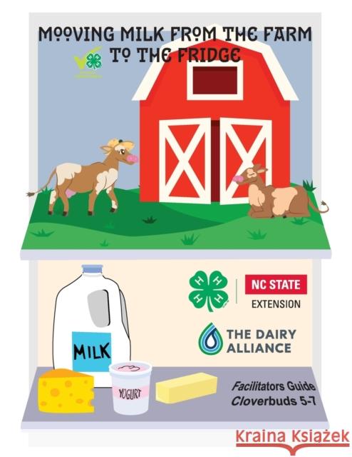 Mooving Milk from Farm to Fridge: Facilitator's Guide North Carolina State University 4-H 9781469664200 North Carolina 4-H - książka