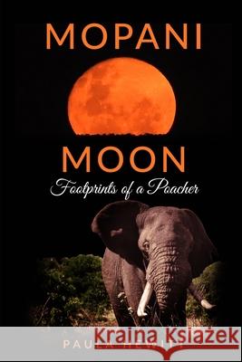 Mopani Moon: Footprints of a Poacher Paula Hewitt 9781658309486 Independently Published - książka