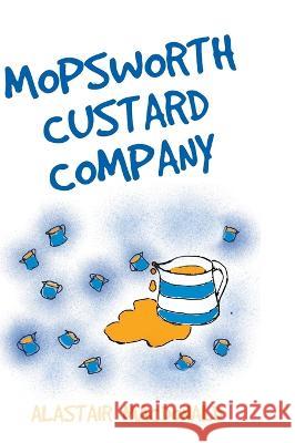 Mopsworth Custard Company Alastair MacDonald 9781803695327 New Generation Publishing - książka