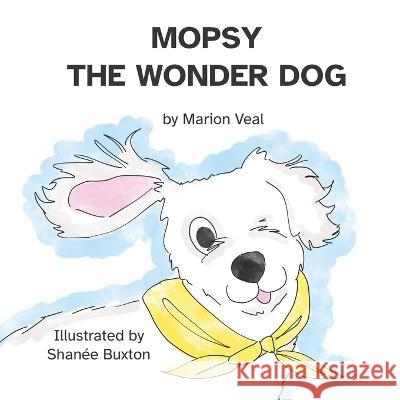 Mopsy, The Wonder Dog Shanee Buxton Marion Veal  9781739632953 Nielsen - książka